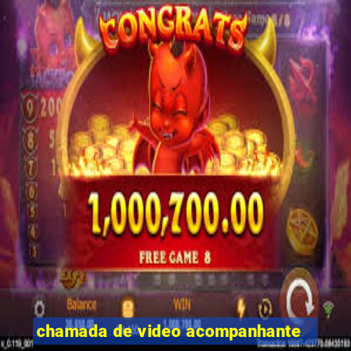 chamada de video acompanhante